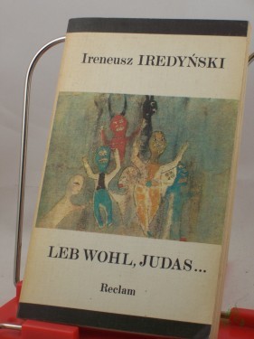 Artikelbild des Artikels “Leb wohl, Judas... : 2 Dramen u. 2 Kurzromane / Ireneusz Iredynski. Aus d. Poln. übers. von Roswitha Buschmann u. Dietrich Scholze “