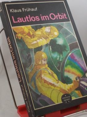 Product image of the product “Lautlos im Orbit : wiss.-phantast. Roman / Klaus Frühauf ”