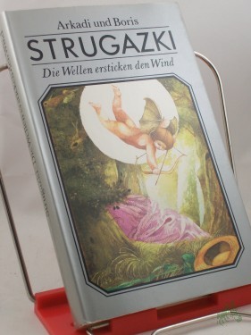 Artikelbild des Artikels “Die Wellen ersticken den Wind : phantast. Erzählung / Arkadi u. Boris Strugazki. Aus d. Russ. übers. von Erik Simon “