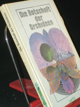 Artikelbild des Artikels “Die Botschaft der Orchideen : tschech. utop. Erzählungen / hrsg. von Reinhard Fischer. Aus d. Tschech. von Karin Alpers... “