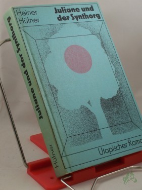 Artikelbild des Artikels “Juliane und der Synthorg : utop. Roman / Heiner Hüfner “