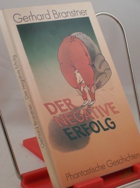 Artikelbild des Artikels “Der negative Erfolg : phantast. Geschichten / Gerhard Branstner “