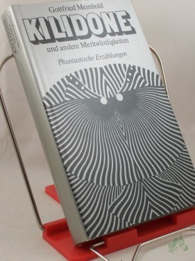 Artikelbild des Artikels “Kilidone und andere Merkwürdigkeiten : phantast. Erzählungen / Gottfried Meinhold “