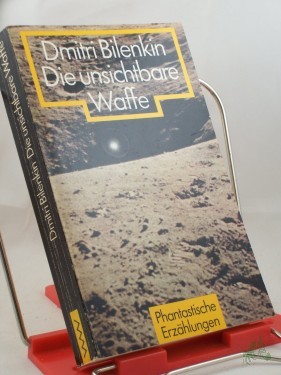 Artikelbild des Artikels “Die unsichtbare Waffe : phantast. Erzählungen / Dmitri Bilenkin. Aus d. Russ. von Helga Gutsche “