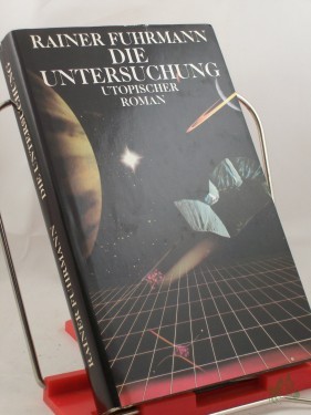 Artikelbild des Artikels “Die Untersuchung : utop. Roman / Rainer Fuhrmann “