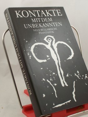 Artikelbild des Artikels “Kontakte mit dem Unbekannten : neue phantastische Erzählungen aus Bulgarien / hrsg. von Erik Simon. Aus d. Bulg. von T. N. Braron... “