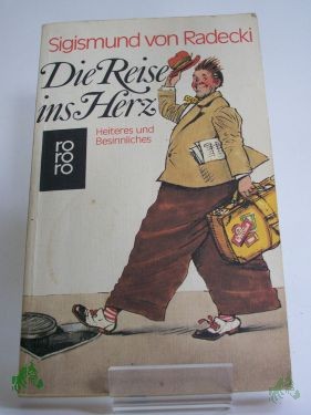 Artikelbild des Artikels “Die Reise ins Herz : Heiteres u. Besinnl. / Sigismund von Radecki. Hrsg. von Ruth Weilandt-Matthaeus “
