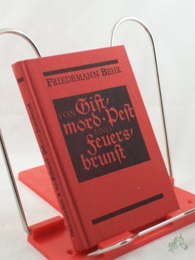 Product image of the product “Von Giftmord, Pest und Feuersbrunst / Friedemann Behr. Illustrationen: Werner Hahn ”