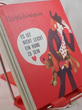 Artikelbild des Artikels “Es ist nicht leicht ein Hund zu sein / Illustrationen farbige Maria Uszacka. Deutsch Magorzata Bester “