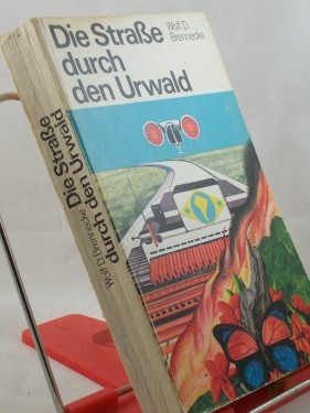 Artikelbild des Artikels “Die Strasse durch den Urwald : utop. Abenteuerroman / Wolf D. Brennecke “