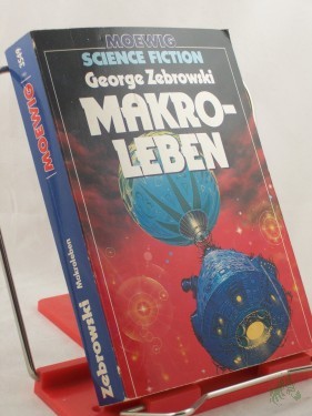 Artikelbild des Artikels “Makroleben / George Zebrowski. Hrsg. von Hans Joachim Alpers u. mit e. Nachw. d. Autors. Aus d. Amerikan. von Wolfgang Crass “