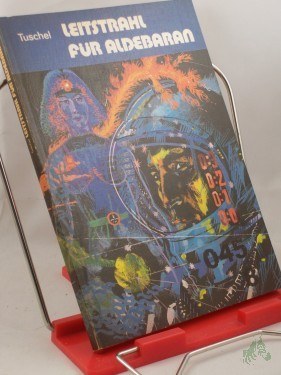 Artikelbild des Artikels “Leitstrahl für Aldebaran : utop. Roman / Karl-Heinz Tuschel “