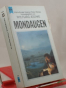 Artikelbild des Artikels “Mondaugen : internationale Science-fiction-Erzählungen / hrsg. von Wolfgang Jeschke. Übers. aus d. Amerikan. von Irene Bonhorst... “