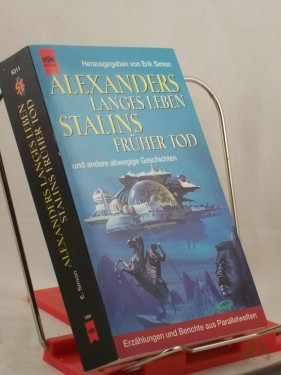 Artikelbild des Artikels “Alexanders langes Leben, Stalins früher Tod - und andere abwegige Geschichten / von Arnold Toynbee... Hrsg. von Erik Simon. Dt. Übers. von Prof. Dr. Gerlach und Erik Simon “