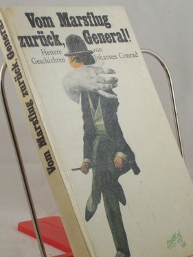 Artikelbild des Artikels “Vom Marsflug zurück, General! : Heitere Geschichten / von Johannes Conrad “