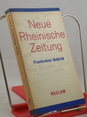 Product image of the product “Neue Rheinische Zeitung : Artikel, Korrespondenzen, Berichte über d. franz. Revolution 1848/49 / hrsg. von Walter Schmidt ”