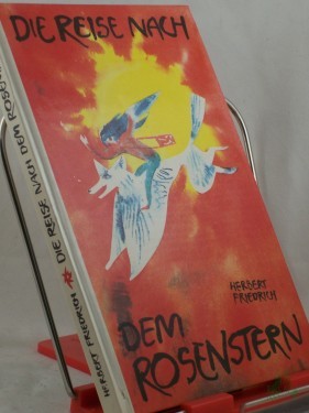 Artikelbild des Artikels “Die Reise nach dem Rosenstern : e. Märchenbuch / Herbert Friedrich. Illustrationen von Wolfgang Würfel “