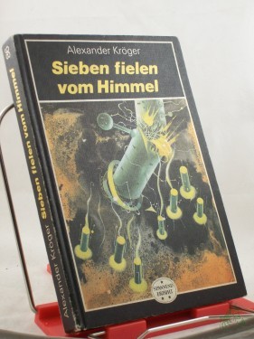 Artikelbild des Artikels “Sieben fielen vom Himmel : wiss.-phantast. Roman / Alexander Kröger “
