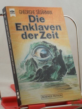 Artikelbild des Artikels “Die Enklaven der Zeit : Science-fiction-Roman / Gheorghe Sasarman. Dt. Übers. von Hilde Linnert “