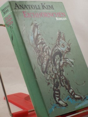 Artikelbild des Artikels “Eichhörnchen : Roman / Anatoli Kim. Aus d. Russ. von Thomas Reschke “