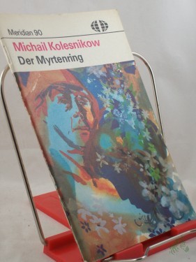 Product image of the product “Der Myrtenring / Michail Kolesnikow. Aus d. Russ. von Bernhard Bielefeld ”