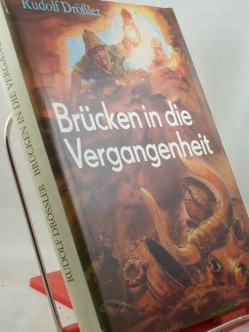 Artikelbild des Artikels “Brücken in die Vergangenheit : archäolog. Sensationen d. letzten Jahre / Rudolf Drössler “