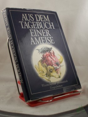 Artikelbild des Artikels “Aus dem Tagebuch einer Ameise : wiss.-phantast. Tiergeschichten / hrsg. u. mit e. Vorw. von Michael Szameit. Illustrationen von Werner Ruhner “