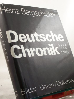 Artikelbild des Artikels “Deutsche Chronik 1933 - 1945 neunzehnhundertdreiunddreissig bis neunzehnhundertfünfundvierzig : e. Zeitbild d. faschist. Diktatur / Heinz Bergschicker. Wissenschaftl. Beratung: Olaf Groehler “