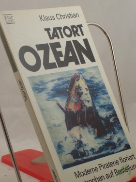 Artikelbild des Artikels “Tatort Ozean : moderne Piraterie floriert ; Katastrophen auf Bestellung / Klaus Christian “