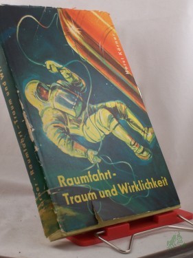 Artikelbild des Artikels “Raumfahrt, Traum und Wirklichkeit : Vom Werden u. von d. Zielen d. Raumfahrt / Horst Körner. Illustrationen Gerhard Lehmann u. Hermann Goebel “