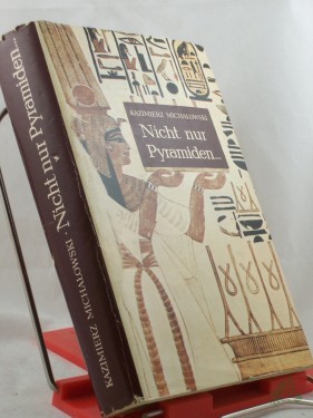 Artikelbild des Artikels “Nicht nur Pyramiden... : altägypt. Kunst / Kazimierz Michalowski. Übers. ins Dt.: Rozemaria K. Tertel. Zwischentitelkt.: Józef Czes?aw Bieniek. Zeichn. neben d. Zwischentitelkt.: Krystyna Micha?owska “