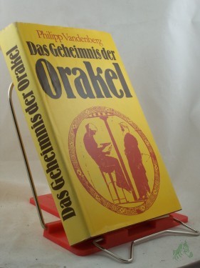Artikelbild des Artikels “Das Geheimnis der Orakel : Archäologen entschlüsseln d. bestgehütete Mysterium d. Antike / Philipp Vandenberg “