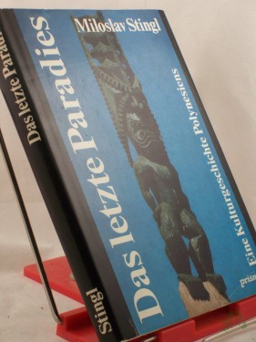 Artikelbild des Artikels “Das letzte Paradies : e. Kulturgeschichte Polynesiens / Miloslav Stingl. Aus d. Tschech. übertr. von Christian Heidmann “