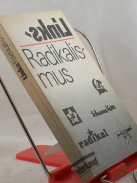 Artikelbild des Artikels “Links-Radikalismus : linksradikale Kräfte in den gesellschaftlichen Auseinandersetzungen / Hrsg.: Akad. für Gesellschaftswiss. beim ZK d. SED. Autorenkollektiv: Peter Friedrich... “