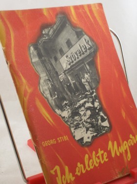 Artikelbild des Artikels “Ich erlebte Ungarn : Hintergründe u. Ziele d. konterrevolutionären Aufstandes / Georg Stibi “