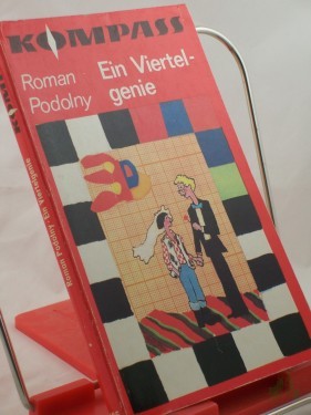 Artikelbild des Artikels “Ein Viertelgenie / Roman Podolny. Illustrationen von Gisela Neumann. Ins Dt. übertr. von Ursula Krause “