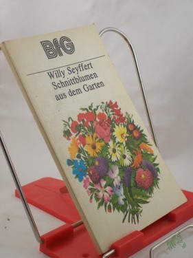 Artikelbild des Artikels “Schnittblumen aus dem Garten / Willy Seyffert “