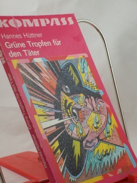 Artikelbild des Artikels “Grüne Tropfen für den Täter : e. utop., aber streng wiss. Kriminalerzählung / Hannes Hüttner “