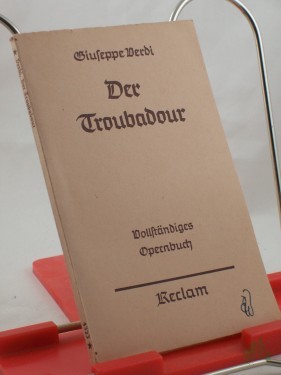 Artikelbild des Artikels “Der Troubadour : Oper in 4 Aufz. ; Vollst. Opern-Buch / Giuseppe Verdi. Durchgearb. u. hrsg. v. Georg Richard Kruse “