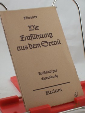 Artikelbild des Artikels “Die Entführung aus dem Serail : Oper in 3 Aufz. Vollst. Buch / Mozart. Dichtung nach Bretzner von Stephanie d.J. Hrsg. von Georg Richard Kruse “