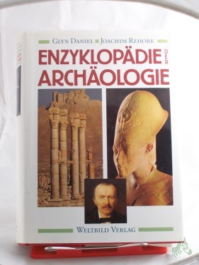 Product image of the product “Enzyklopädie der Archäologie : ein Nachschlagewerk mit über 1800 Begriffen, Abbildungen, Karten und Plänen / Hrsg. Glyn Daniel. Hrsg. der dt. Ausg. Joachim Rehork. Mitarb.: J. W. Allan... ”