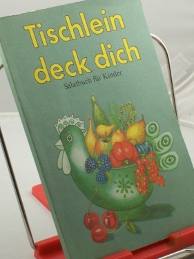 Product image of the product “Tischlein deck dich : Salatbuch für Kinder / d. Rezepte wurden ausprobiert u. aufgeschrieben von Rainer Kroboth. Fotogr.: Brigitte Weibrecht ”