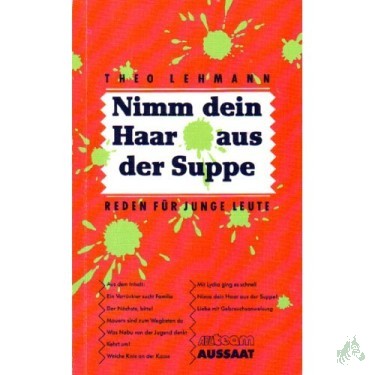 Artikelbild des Artikels “Nimm dein Haar aus der Suppe. Reden für junge Leute “