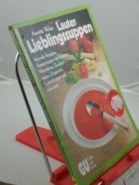 Artikelbild des Artikels “Lauter Lieblingssuppen : reizvolle Rezepte: Tomatensuppe mit Kräutern, Minestrone, Zwiebelsuppe, ungarische Gulaschsuppe und viele mehr / Annette Wolter “