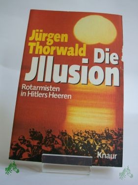 Artikelbild des Artikels “Die Illusion : Rotarmisten in Hitlers Heeren / Jürgen Thorwald “