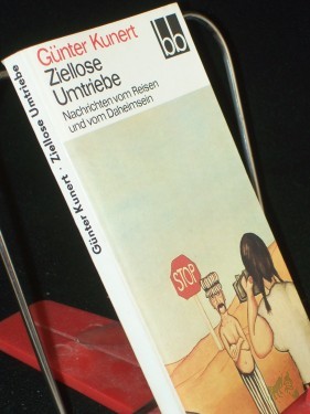 Artikelbild des Artikels “Ziellose Umtriebe : Nachrichten vom Reisen u. vom Daheimsein / Günter Kunert. Ausw.: Almut Giesecke “