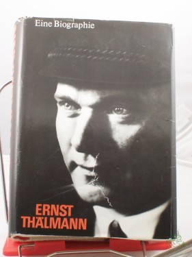 Artikelbild des Artikels “Ernst Thälmann : e. Biographie / Inst. für Marxismus-Leninismus beim Zentralkomitee d. SED. Autorenkollektiv: Günter Hortzschansky (Leiter)... Unter Mitarb. von: Katja Haferkorn... “