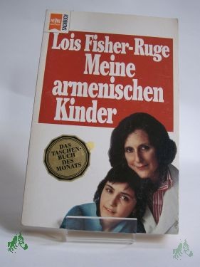 Artikelbild des Artikels “Meine armenischen Kinder / Lois Fisher-Ruge. Aus dem Amerikan. von Karen Nölle-Fischer und Afra Margaretha “