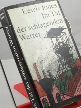 Artikelbild des Artikels “Im Tal der schlagenden Wetter : Roman / Lewis Jones. Aus d. Engl. von Hans Löffler “