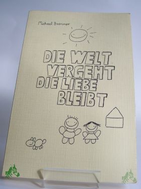 Product image of the product “Die Welt vergeht die Liebe bleibt ”